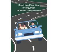 I Don't Need Your Help Driving, Dear: The Backseat Drivers Companion