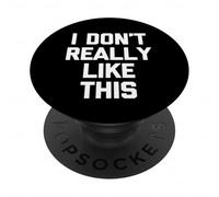 I Don't Really Like This - Divertente detto Sarcastico Novità PopSockets PopGrip Adesivo