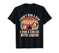I Dont Run A Bar I Run A Circus with Liquor Divertente Barista Maglietta
