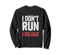 I Don't Run I Reload Funny Gun Humor Sarcasm Funny Quote Felpa