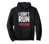 I Don't Run I Reload Funny Gun Humor Sarcasm Funny Quote Felpa con Cappuccio