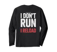 I Don't Run I Reload Funny Gun Humor Sarcasm Funny Quote Maglia a Manica