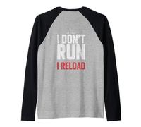 I Don't Run I Reload Funny Gun Humor Sarcasm Funny Quote Maglia con Maniche Raglan