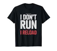 I Don't Run I Reload Funny Gun Humor Sarcasm Funny Quote Maglietta