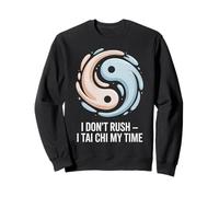 I Don't Rush I Tai Chi My Time Citazione Yin & Yang Felpa