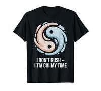 I Don't Rush I Tai Chi My Time Citazione Yin & Yang Maglietta