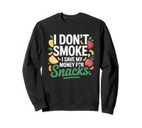 I Don't Smoke I Save My Money for Snacks Non Fumatore Felpa