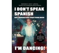I Don't Speak Spanish, But I Understand Everything When I'm Dancing!