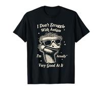 I Don't Struggle with Autism Funny Autistic Ostrich Tism Maglietta