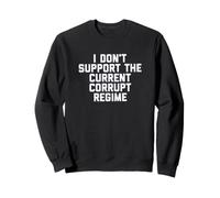 I Don't Support The Current Corrupt Regime Political Felpa