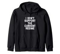 I Don't Support The Current Regime Funny Political Slogan Felpa con Cappuccio