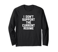I Don't Support The Current Regime Funny Political Slogan Maglia a Manica