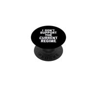 I Don't Support the Current Regime Funny Political Slogan PopSockets PopGrip Adesivo