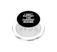 I Don't Support the Current Regime Funny Political Slogan PopSockets PopGrip per MagSafe