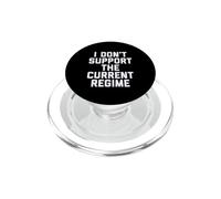 I Don't Support the Current Regime Funny Political Slogan PopSockets PopGrip per MagSafe