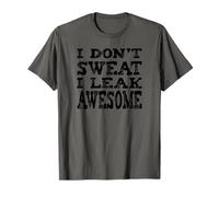 I Don't Sweat I Leak Awesome - Esercizio Divertente Maglietta