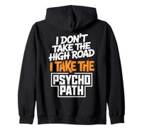 I Dont Take The High Road Funny Psycho Path Citazione Felpa con Cappuccio