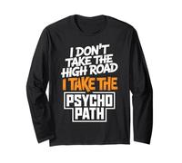 I Dont Take The High Road Funny Psycho Path Citazione Maglia a Manica