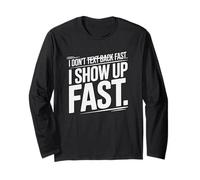 I Don't Text Back Fast I Show UP Fast Maglia a Manica