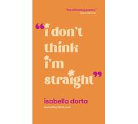 Isabella Dorta I Don't Think I'm Straight (Tascabile)