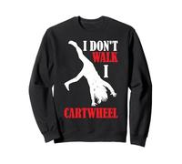 I Don't Walk I Cartwheel - Felpa