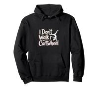 I Don't Walk I Cartwheel ------- Felpa con Cappuccio