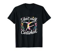 I Don't Walk I Cartwheel Gymnastics Athlete Training |- Maglietta