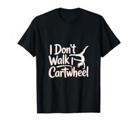 I Don't Walk I Cartwheel ------- Maglietta