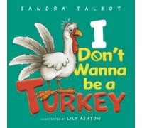 I Don't Wanna Be a Turkey: A Picture Book About Loving Yourself Just As You Are