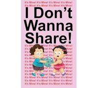 I Don't Wanna Share!