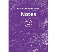 I Don't Wanna Take Notes: Sarcastic Student Series Purple | Annoyed emoji | 100 pages | 8.5 x 11 inches | Purple notebook for school/class