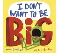 I Don't Want to Be Big