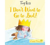 I Don't Want to Go to Bed! (Little Princess)