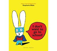 I Don't Want To Go To School