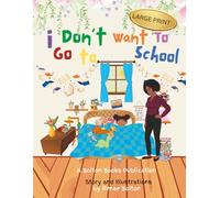 I Don't Want to Go to School: Large Print Edition