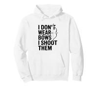 I Don't Wear Bow I Shoot Them Divertente Tiro con L'Arco Felpa con Cappuccio