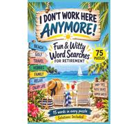 I Dont Work Here Anymore 75 Fun and Witty Word Searches for Retirement: 75 Easy To Read Print Word Search Puzzles: Peaceful & Engaging Brain Games to ... to Relax, Unwind, and Keep Your Mind Sharp