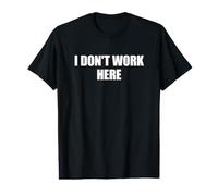 I Dont Work Here Maglietta con Stampa Grafica Economica
