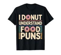 I Donut Understand Food Puns Le voglie Ride - Maglietta
