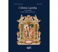 I Doria Lamba. La mia famiglia di padre in figlio per dieci secoli