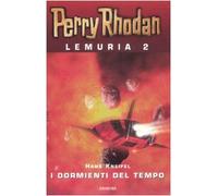 I dormienti del tempo. Perry Rhodan. Lemuria (Vol. 2)