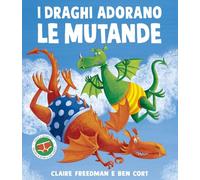 Libri Lorenzo Fasanini - I draghi adorano le mutande - 2025