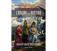 I draghi del destino. DragonLance destinies. Vol. 2 - Weis Margaret, Hickm...