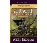 I draghi della luna evanescente. La guerra delle anime. DragonLance. Vol. 3