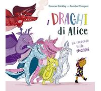 I draghi di Alice. Ediz. a colori
