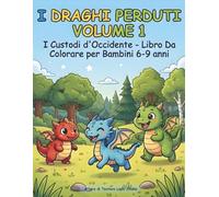 I Draghi Perduti - Volume 1: I Custodi d'Occidente - Libro da colorare per bambini 6-9 anni