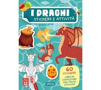 I draghi. Stickers e attività. Ediz. illustrata
