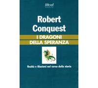 I dragoni della speranza. Realtà e illusioni nel corso della storia