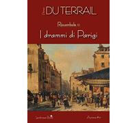 Drammi Di Parigi. Rocambole - Pierre Alexis Ponson du Terrail - 2018