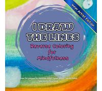 I Draw the Lines: Reverse Coloring for Mindfulness: Inner Artist Edition